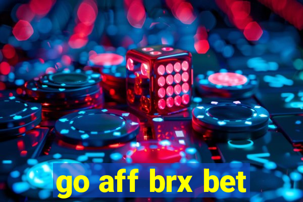 go aff brx bet